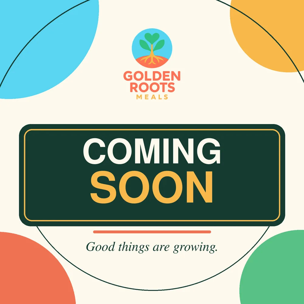 Golden Roots Meals – Coming soon. Good things are growing.